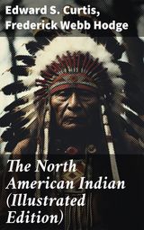 THE NORTH AMERICAN INDIAN (ILLUSTRATED EDITION)