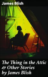 THE THING IN THE ATTIC & OTHER STORIES BY JAMES BLISH