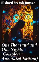 ONE THOUSAND AND ONE NIGHTS (COMPLETE ANNOTATED EDITION)