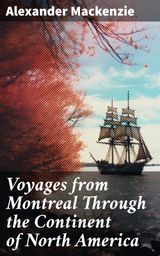 VOYAGES FROM MONTREAL THROUGH THE CONTINENT OF NORTH AMERICA