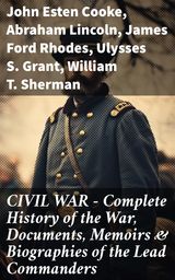 CIVIL WAR  COMPLETE HISTORY OF THE WAR, DOCUMENTS, MEMOIRS & BIOGRAPHIES OF THE LEAD COMMANDERS