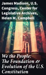 WE THE PEOPLE: THE FOUNDATION & EVOLUTION OF THE U.S. CONSTITUTION