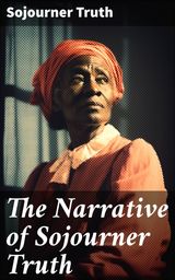 THE NARRATIVE OF SOJOURNER TRUTH