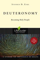 DEUTERONOMY
LIFEGUIDE BIBLE STUDIES