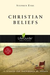 CHRISTIAN BELIEFS
LIFEGUIDE BIBLE STUDIES