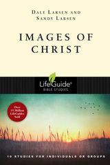 IMAGES OF CHRIST
LIFEGUIDE BIBLE STUDIES