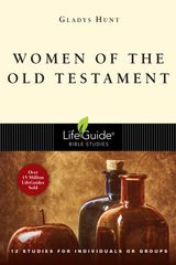 WOMEN OF THE OLD TESTAMENT
LIFEGUIDE BIBLE STUDIES