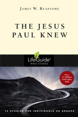 THE JESUS PAUL KNEW
LIFEGUIDE BIBLE STUDIES