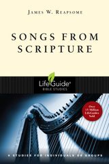 SONGS FROM SCRIPTURE
LIFEGUIDE BIBLE STUDIES