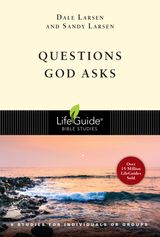 QUESTIONS GOD ASKS
LIFEGUIDE BIBLE STUDIES