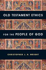 OLD TESTAMENT ETHICS FOR THE PEOPLE OF GOD