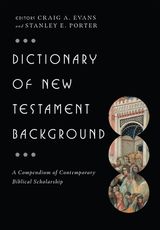 DICTIONARY OF NEW TESTAMENT BACKGROUND
THE IVP BIBLE DICTIONARY SERIES
