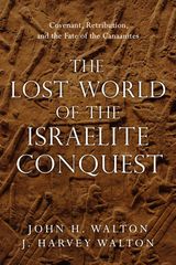 THE LOST WORLD OF THE ISRAELITE CONQUEST
THE LOST WORLD SERIES