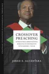 CROSSOVER PREACHING
STRATEGIC INITIATIVES IN EVANGELICAL THEOLOGY