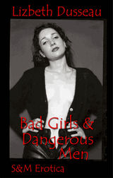 BAD GIRLS  &  DANGEROUS MEN