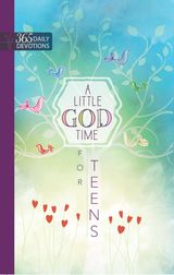 A LITTLE GOD TIME FOR TEENS
A LITTLE GOD TIME