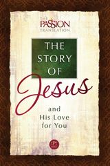 THE STORY OF JESUS
THE PASSION TRANSLATION