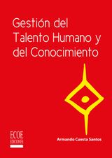 GESTIN DEL TALENTO HUMANO Y DEL CONOCIMIENTO - 1RA EDICIN