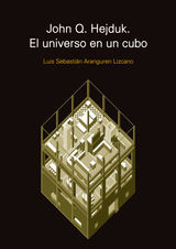 JOHN Q. HEJDUJ. EL UNIVERSO EN UN CUBO