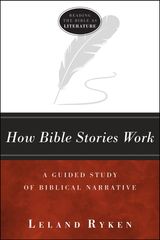 HOW BIBLE STORIES WORK
READING THE BIBLE AS LITERATURE