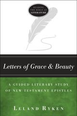 LETTERS OF GRACE AND BEAUTY
READING THE BIBLE AS LITERATURE