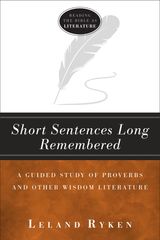 SHORT SENTENCES LONG REMEMBERED
READING THE BIBLE AS LITERATURE