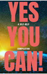 YES YOU CAN! - 50 CLASSIC SELF-HELP BOOKS THAT WILL GUIDE YOU AND CHANGE YOUR LIFE