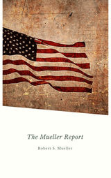 REPORT ON THE INVESTIGATION INTO RUSSIAN INTERFERENCE IN THE 2016 PRESIDENTIAL ELECTION: MUELLER REPORT