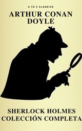 SHERLOCK HOLMES: LA COLECCIN COMPLETA (CLSICOS DE LA LITERATURA) (ACTIVE TOC) (ATOZ CLASSICS)