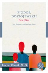 DER IDIOT
FJODOR M. DOSTOJEWSKIJ, WERKAUSGABE