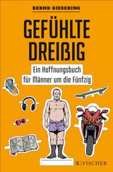 GEFHLTE DREISSIG  EIN HOFFNUNGSBUCH FR MNNER UM DIE FNFZIG
FISCHER PAPERBACK