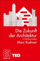 DIE ZUKUNFT DER ARCHITEKTUR IN 100 BAUWERKEN