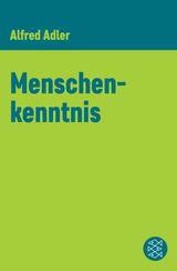 MENSCHENKENNTNIS
ALFRED ADLER, WERKAUSGABE (TASCHENBUCHAUSGABE)