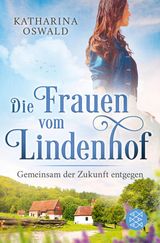 DIE FRAUEN VOM LINDENHOF - GEMEINSAM DER ZUKUNFT ENTGEGEN
DIE LINDENHOF-SAGA