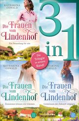 DIE FRAUEN VOM LINDENHOF: EIN NEUANFANG FR UNS / ZUSAMMEN KNNEN WIR TRUMEN / GEMEINSAM DER ZUKUNFT ENTGEGEN - DREI ROMANE IN EINEM BAND
DIE LINDENHOF-SAGA