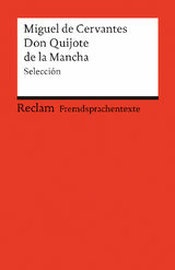 EL INGENIOSO HIDALGO DON QUIJOTE DE LA MANCHA. SELECCIN. SPANISCHER TEXT MIT DEUTSCHEN WORTERKLRUNGEN. B2C1 (GER)
RECLAMS ROTE REIHE  FREMDSPRACHENTEXTE