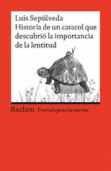 HISTORIA DE UN CARACOL QUE DESCUBRI LA IMPORTANCIA DE LA LENTITUD. SPANISCHER TEXT MIT DEUTSCHEN WORTERKLRUNGEN. B1 (GER)
RECLAMS ROTE REIHE  FREMDSPRACHENTEXTE