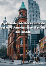 DIPLOMAZIA PUBBLICA E CULTURALE DEL NORD AMERICA: CASO DI STUDIO DEL CANADA