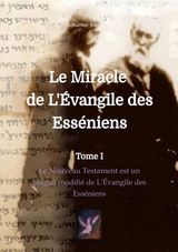 LE MIRACLE DE L'VANGILE DES ESSNIENS
LE MIRACLE DE L'VANGILE DES ESSNIENS