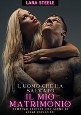 L'UOMO CHE HA SALVATO IL MIO MATRIMONIO
RACCOLTA DI ROMANZI DI PASSIONE PER ADULTI E PER COPPIE. TRAME SEXY E HOT. VIETATO AI MINORI DI 18 ANNI. STORIE EROTICHE HARD CON SCENE ESPLICITE.