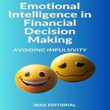 EMOTIONAL INTELLIGENCE IN FINANCIAL DECISION MAKING: AVOIDING IMPULSIVITY