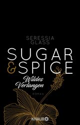 SUGAR & SPICE - WILDES VERLANGEN
DIE SUGAR-&-SPICE-REIHE