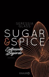 SUGAR & SPICE - ENTFESSELTE BEGIERDE
DIE SUGAR-&-SPICE-REIHE