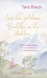 LASS DEN GOLDENEN BUDDHA IN DIR STRAHLEN