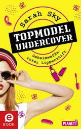 TOPMODEL UNDERCOVER 1: GEHEIMWAFFE: ROTER LIPPENSTIFT
TOPMODEL UNDERCOVER