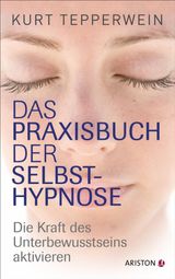 DAS PRAXISBUCH DER SELBSTHYPNOSE