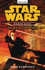 STAR WARS. DARTH BANE. DIE REGEL DER ZWEI -
DIE DARTH-BANE-REIHE