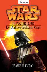 STAR WARS. DUNKLER LORD. DER AUFSTIEG DES DARTH VADER