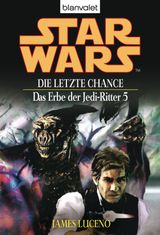 STAR WARS. DAS ERBE DER JEDI-RITTER 5. DIE LETZTE CHANCE
DAS ERBE DER JEDI-RITTER