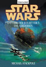 STAR WARS. DAS ERBE DER JEDI-RITTER 3. DAS VERDERBEN
DAS ERBE DER JEDI-RITTER